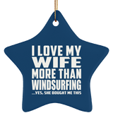 I Love My Wife More Than Windsurfing - Star Ornament