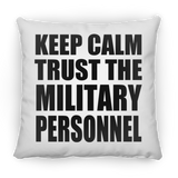 Keep Calm and Trust The Military Personnel - Throw Pillow