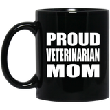 Proud Veterinarian Mom - 11oz Coffee Mug Black