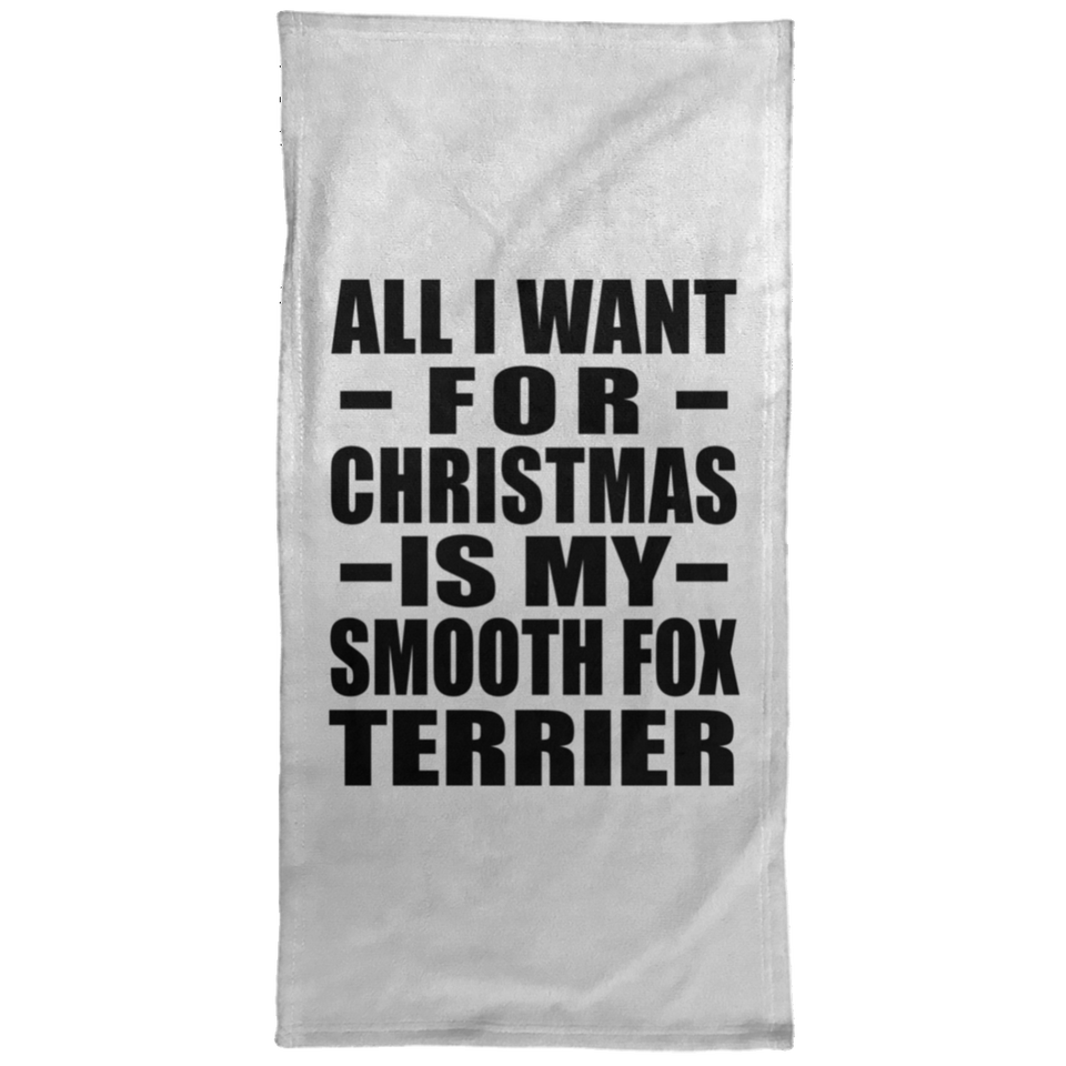 All I Want For Christmas Is My Smooth Fox Terrier - Hand Towel