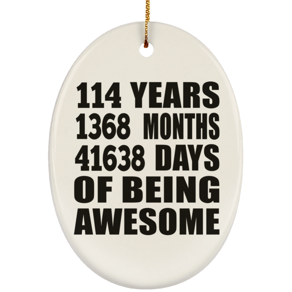 114th Birthday 114 Years 1368 Months 41638 Days Of Awesome - Oval Ornament