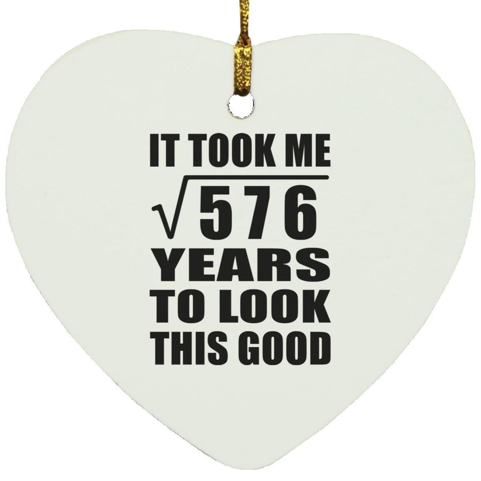 24th Birthday Took Square Root of 576 Years To Look Good - Heart Ornament