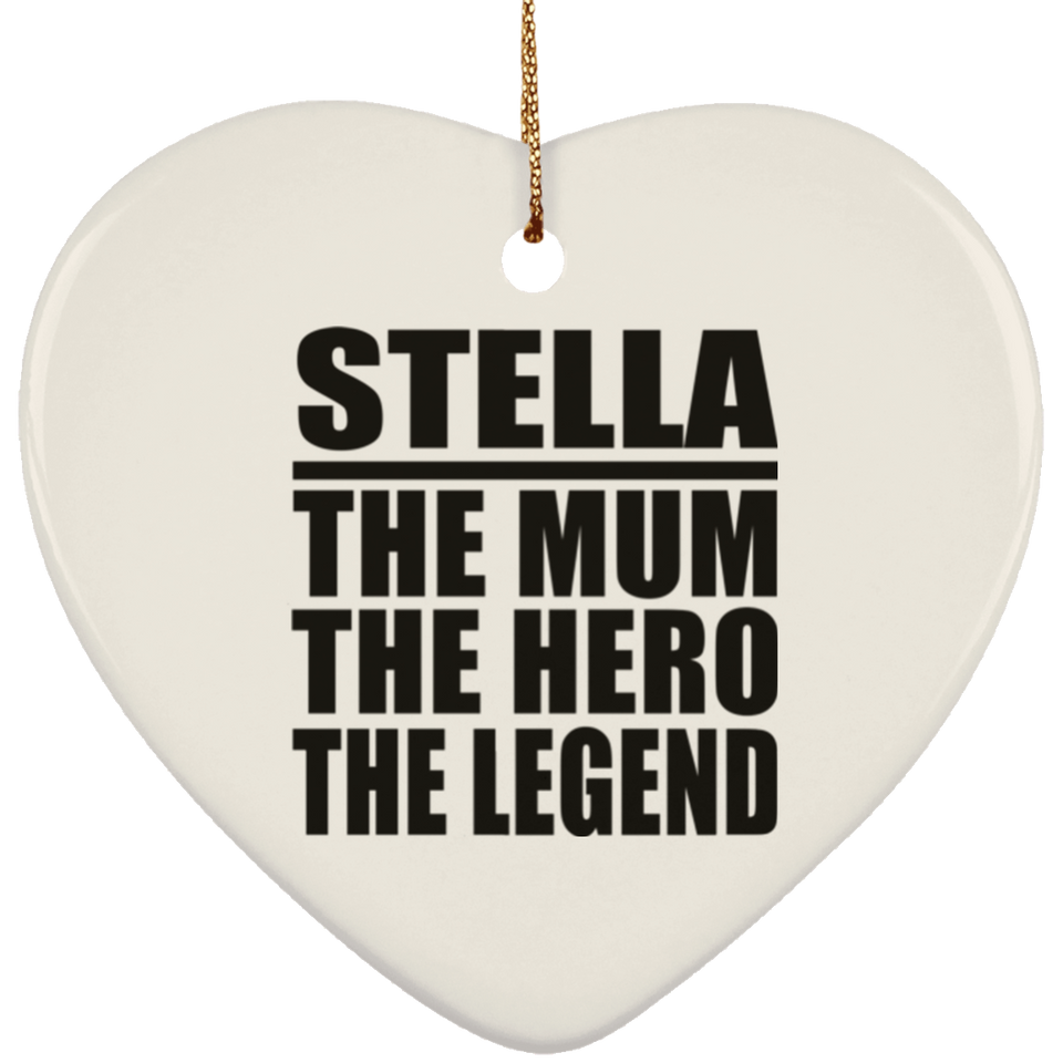 Stella The Mum The Hero The Legend - Heart Ornament