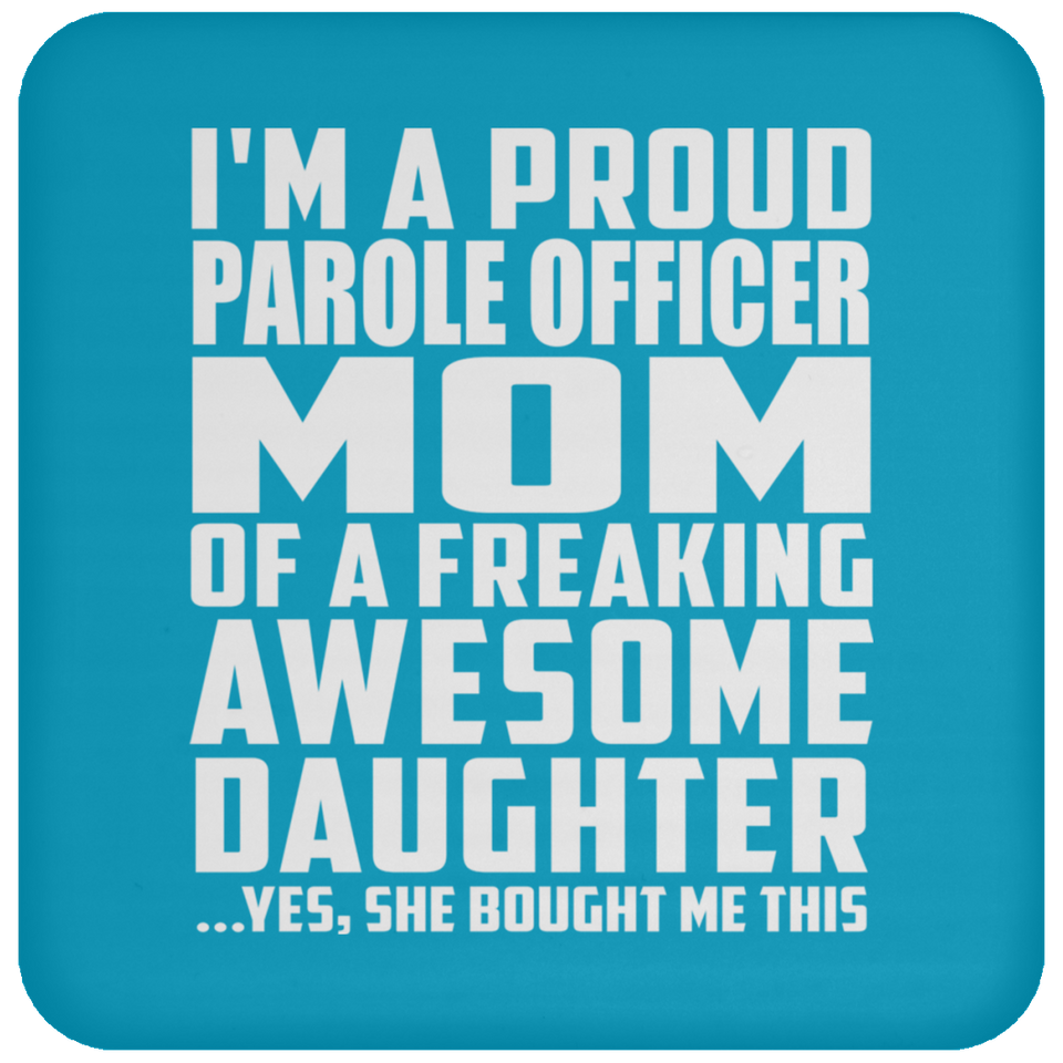 Proud Parole Officer Mom Of Awesome Daughter - Drink Coaster
