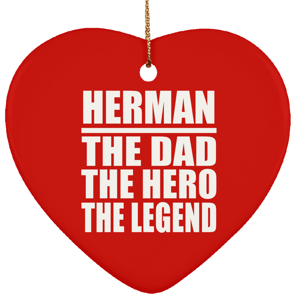 Herman The Dad The Hero The Legend - Heart Ornament
