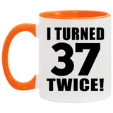 74th Birthday I Turned 37 Twice - 11oz Accent Mug Orange