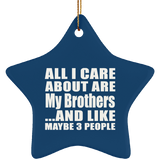 All I Care About Is My Brothers - Star Ornament