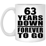 63rd Anniversary 63 Years Down Forever to Go - 11oz Coffee Mug
