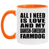 All I Need Is Love And My Danish-Swedish Farmdog - 11oz Accent Mug Orange
