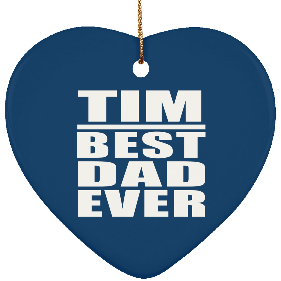 Tim Best Dad Ever - Heart Ornament