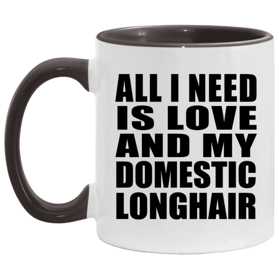 All I Need Is Love And My Domestic Longhair - 11oz Accent Mug Black