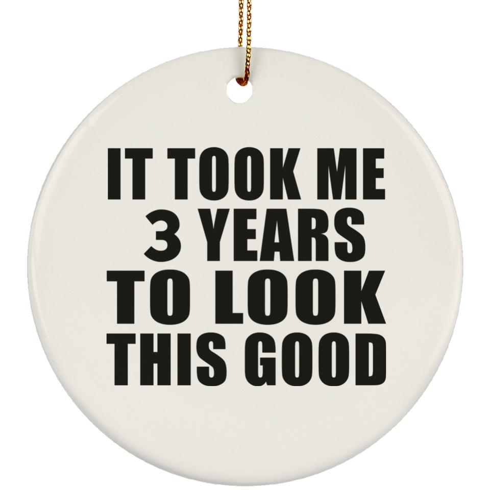 3rd Birthday Took Me 3 Years To Look This Good - Circle Ornament