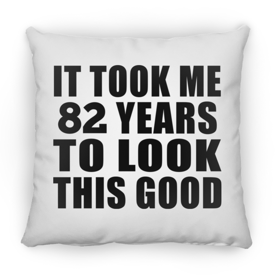 82nd Birthday Took Me 82 Years To Look This Good - Throw Pillow