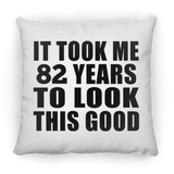 82nd Birthday Took Me 82 Years To Look This Good - Throw Pillow