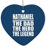 Nathaniel The Dad The Hero The Legend - Heart Ornament