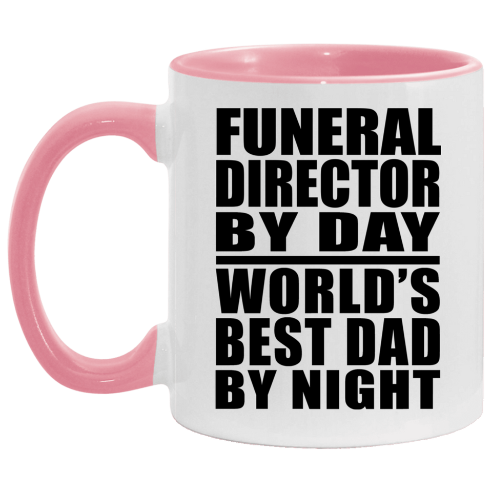 Funeral Director By Day World's Best Dad By Night - 11oz Accent Mug Pink