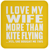 I Love My Wife More Than Kite Flying - Drink Coaster