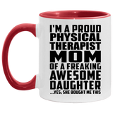 Proud Physical Therapist Mom Of Awesome Daughter - 11oz Accent Mug Red