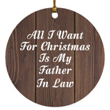 All I Want For Christmas Is My Father In Law - Circle Ornament D