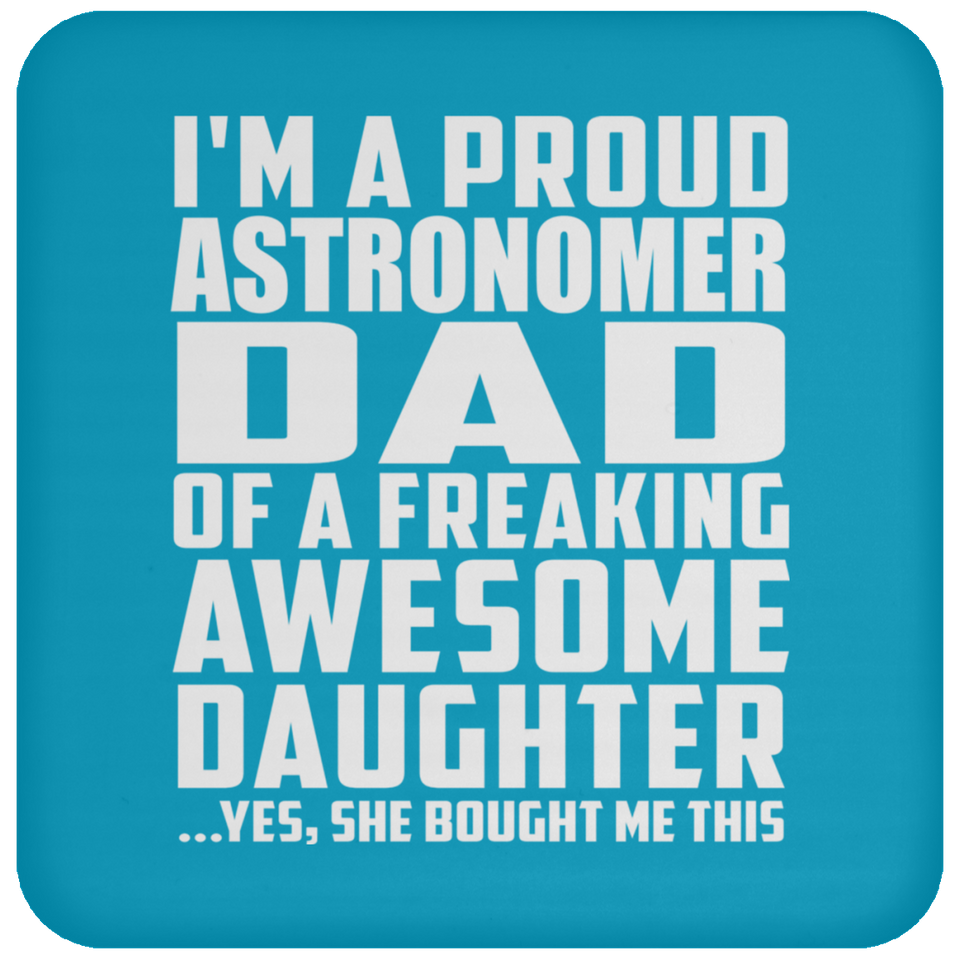 Proud Astronomer Dad Of Awesome Daughter - Drink Coaster