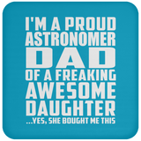 Proud Astronomer Dad Of Awesome Daughter - Drink Coaster