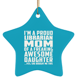 Proud Librarian Mom Of Awesome Daughter - Star Ornament