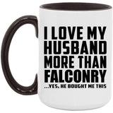 I Love My Husband More Than Falconry - 15oz Accent Mug Black