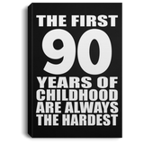 90th Birthday First 90 Years of Childhood Are The Hardest - Canvas Portrait