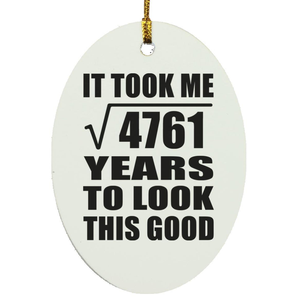 69th Birthday Took Square Root of 4761 Years To Look Good - Oval Ornament