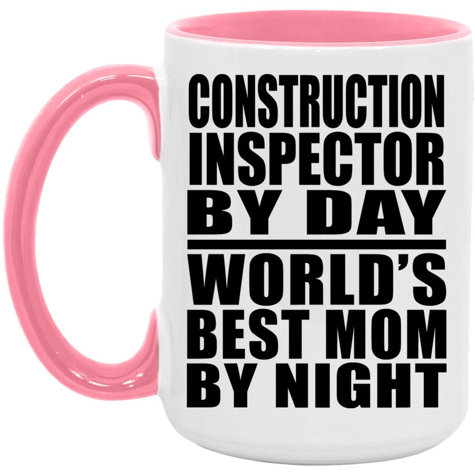 Construction Inspector By Day World's Best Mom By Night - 15oz Accent Mug Pink