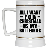 All I Want For Christmas Is My Rat Terrier - Beer Stein