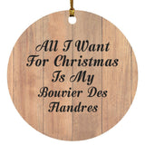 All I Want For Christmas Is My Bouvier Des Flandres - Circle Ornament C