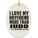 I Love My Boyfriend More Than Judo - Oval Ornament