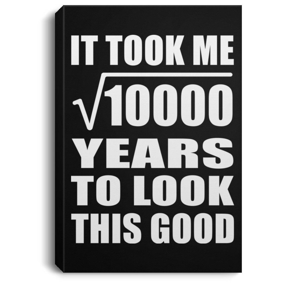 100th Birthday Took Square Root of 10000 Years To Look Good - Canvas Portrait