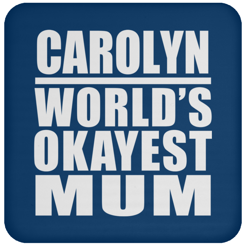Carolyn World's Okayest Mum - Drink Coaster