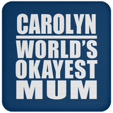 Carolyn World's Okayest Mum - Drink Coaster
