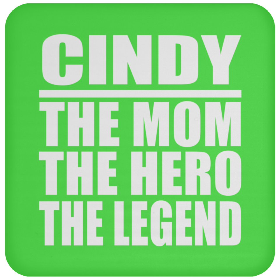 Cindy The Mom The Hero The Legend - Drink Coaster