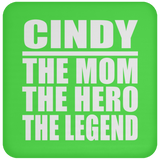 Cindy The Mom The Hero The Legend - Drink Coaster