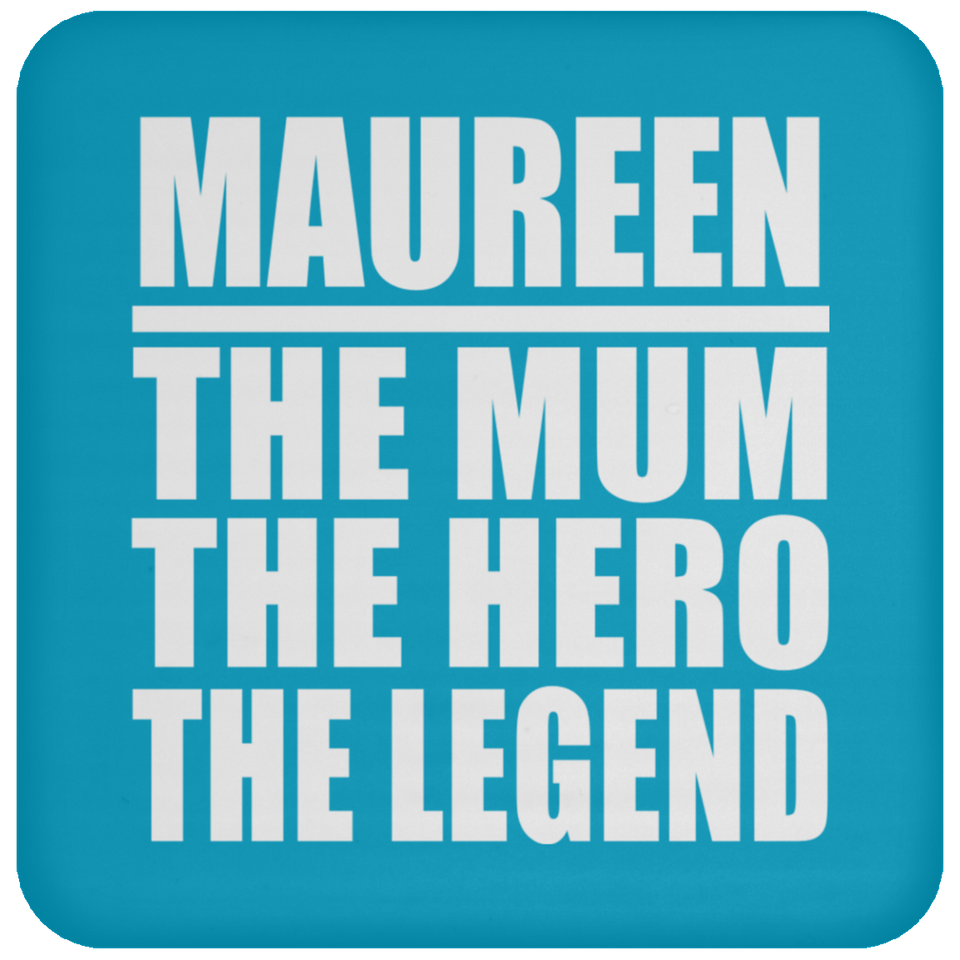 Maureen The Mum The Hero The Legend - Drink Coaster