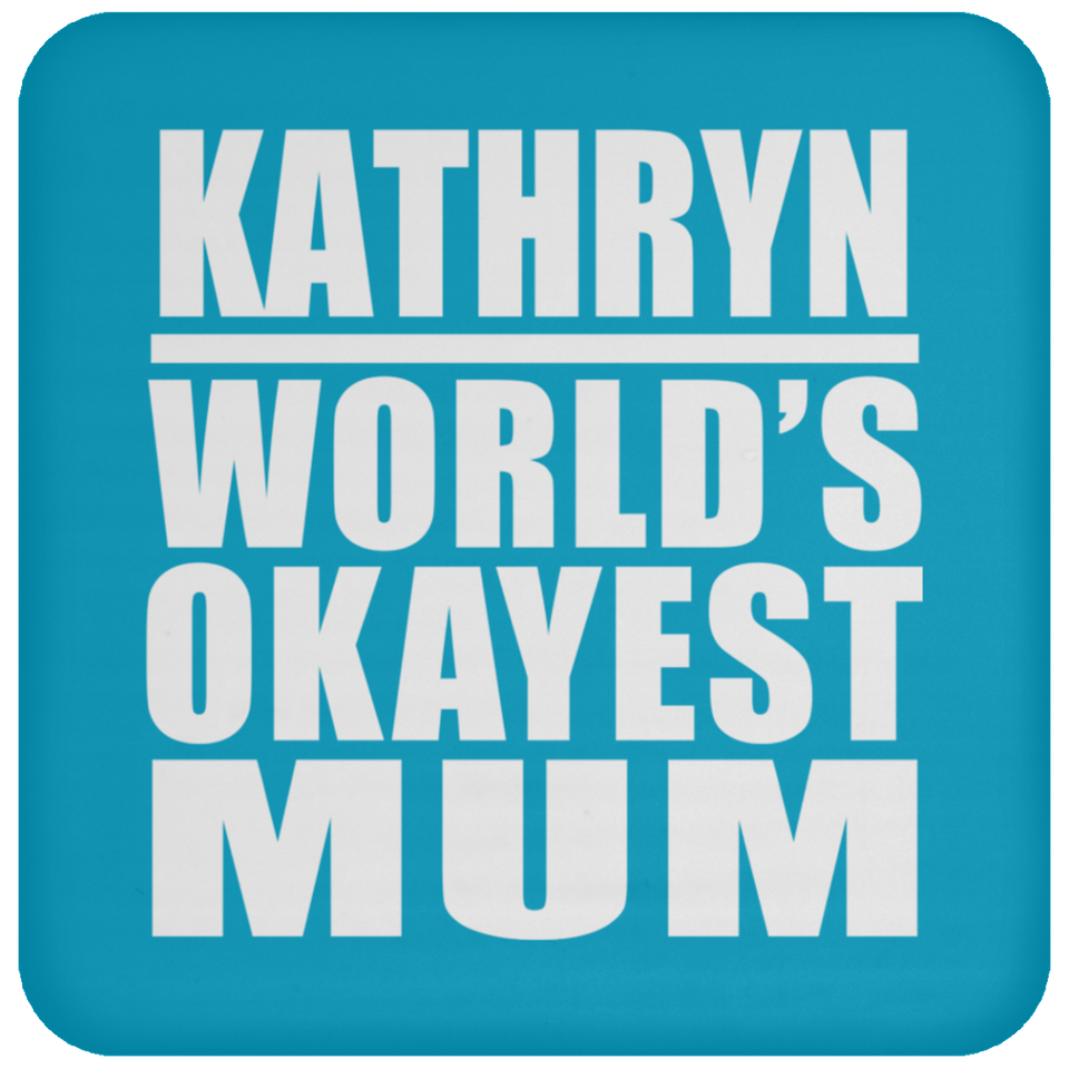 Kathryn World's Okayest Mum - Drink Coaster
