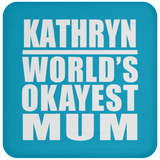Kathryn World's Okayest Mum - Drink Coaster