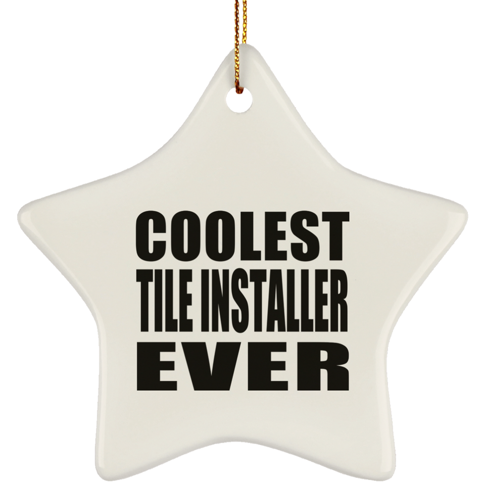 Coolest Tile Installer Ever - Star Ornament