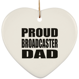 Proud Broadcaster Dad - Heart Ornament