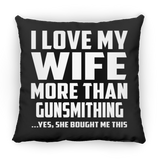 I Love My Wife More Than Gunsmithing - Throw Pillow Black