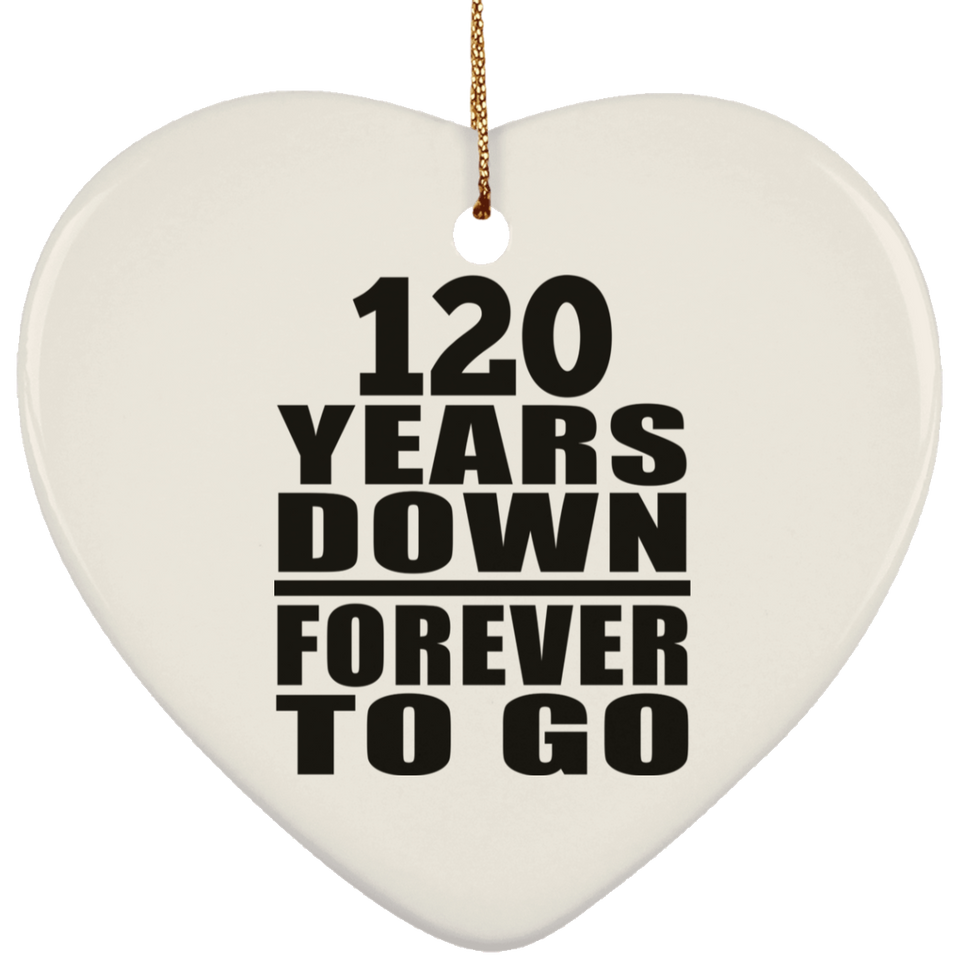 120th Anniversary 120 Years Down Forever to Go - Heart Ornament