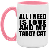 All I Need Is Love And My Tabby Cat - 15oz Accent Mug Pink