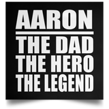 Aaron The Dad The Hero The Legend - Poster Square