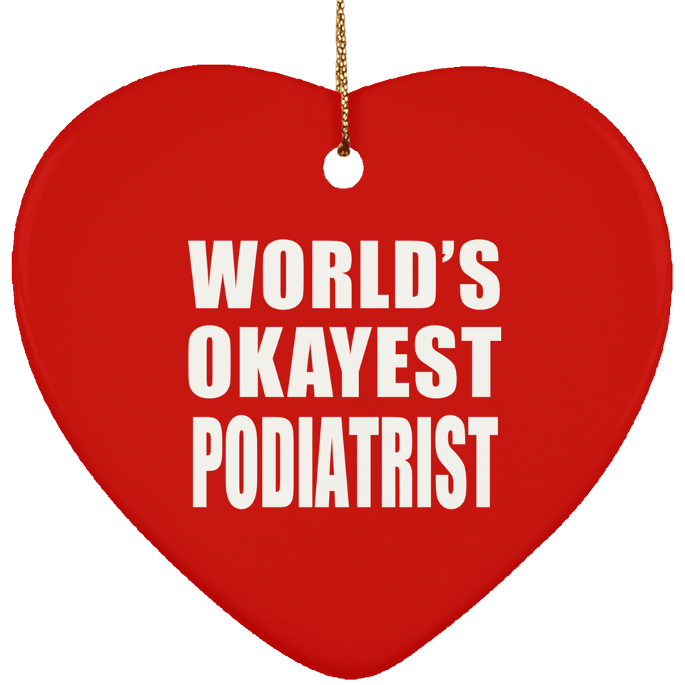 World's Okayest Podiatrist - Heart Ornament