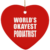 World's Okayest Podiatrist - Heart Ornament
