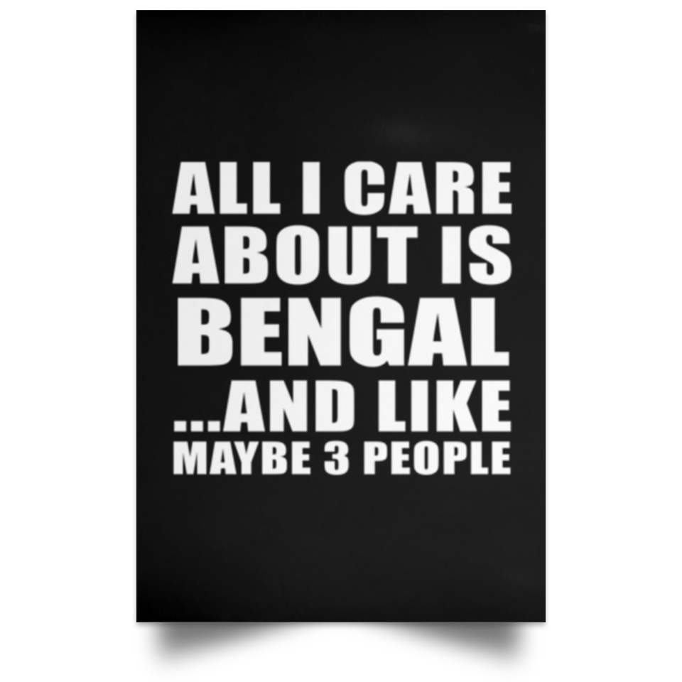 All I Care About Is Bengal - Poster Portrait